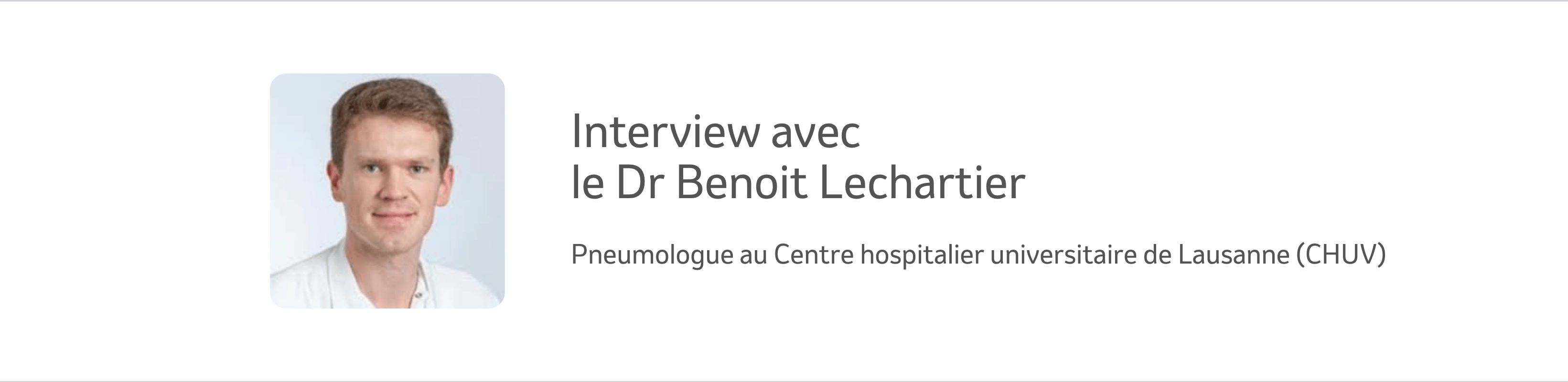 Portrait de Benoit Lechartier – pneumologue au Centre hospitalier universitaire de Lausanne